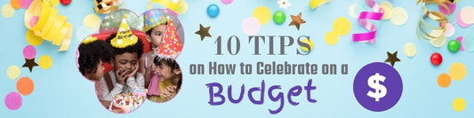 10 Tips to Celebrate Kids Birthday on a Budget